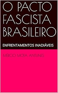 Livro O PACTO FASCISTA BRASILEIRO : ENFRENTAMENTOS INADIÁVEIS