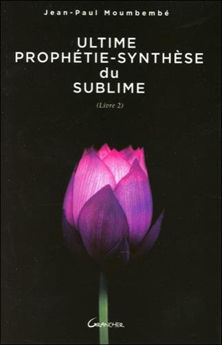 Ultime prophétie-synthèse du sublime