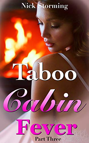 Taboo Cabin Fever Part Three A Taboo Step Harem Fantasy