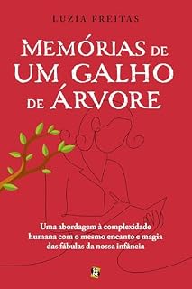 Livro Memórias de um galho de árvore: uma abordagem à complexidade humana com o mesmo encanto e magia das fábulas da nossa infância
