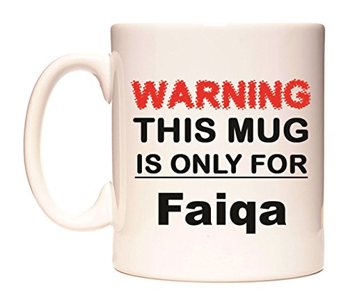 WeDoMugsWarning This Mug is ONLY for Faiqa - Ceramic 11oz Coffee Tea Gift Mug Cup