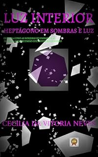 Livro Luz Interior: Heptágono em Sombras e Luz (Titulo:Luz interior/Resiliiencia Livro 1)