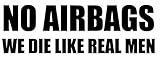 Black No Air Bags We Die Like Real Men Sticker