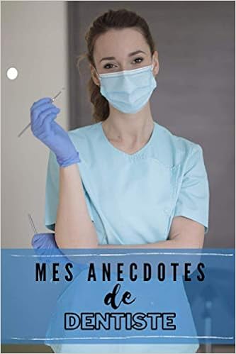 Mes Anecdotes De Dentiste Cahier De 1 Pages A Noter Conservez Les Notes D Humour Saisies Dans Le Cabinet Medical Format 15 24x22 86 Cm French Edition 4u Printondemand Amazon Com Books