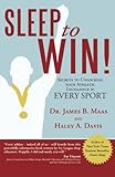 Sleep to Win!: Secrets to Unlocking your Athletic Excellence in Every Sport
