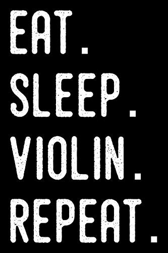 Eat Sleep Violin Repeat: Violinist Weekly Planner 2019: 12 Month Agenda - Calendar, Organizer, Notes, Goals & To Do Lists For Violin Teachers by Stringly Books