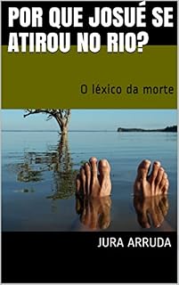 Livro Por que Josué se atirou no rio?: O léxico da morte