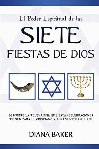 El Poder Espiritual de las Siete Fiestas de Dios: Descubre la relevancia que estas celebraciones tienen para el cristiano y los eventos futuros