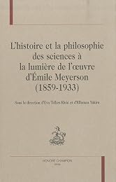 L' histoire et la philosophie des sciences à la lumière de l'oeuvre d'Émile Meyerson, 1859-1933