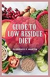 Guide to Low Residue Diet: A low-residue diet is a