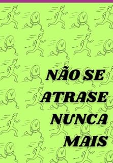Livro Não Se Atrase Nunca Mais