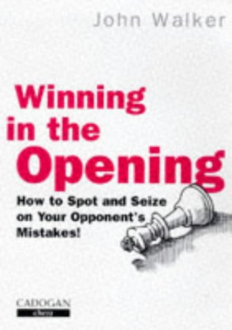 Winning in the Opening by J N Walker
