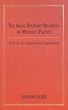 The Legal Property Relations of Married Parties : A Study in Comparative Legislation, Loeb, Isidor, 1584774215