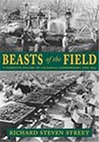 Beasts of the Field: A Narrative History of California Farmworkers, 1769-1913, Richard Street, 0804738793