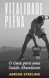 Livro Vitalidade Plena: O Guia para uma Saúde Abundante