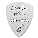 Guitar Pick, I Couldn’t Pick A Better Man, Anniversary Gift for Musician Guitar Player Husband Boyfriend Fiancé Dad Wedding Valentines Father's Day Christmas Gifts