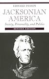 Jacksonian America : Society, Personality, and Politics, Pessen, Edward, 0252012372