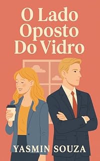 Livro O Lado Oposto do Vidro: Um romance entre e-mails anônimos, corações partidos e recomeços em Paris.