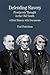 Defending Slavery: Proslavery Thought in the Old South: A Brief History with Documents (The Bedford Series in History and Culture)