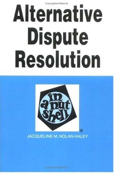 Alternative Dispute Resolution In A Nutshell 2nd Ed Nutshell Series Nolan Haley Jacqueline M 9780314238887 Amazon Com Books