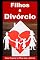 Livro Filhos & Divórcio: Como Preparar os filhos para o divórcio