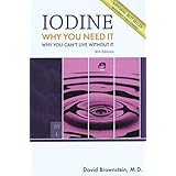 Iodine : Why You Need It, Why You Can't Live Without It