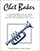 Chet Baker - 13 Transcribed Solos from 