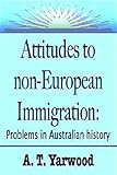 Front cover for the book Attitudes to non-European immigration by A. T. Yarwood