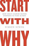 Book cover for Start with Why: How Great Leaders Inspire Everyone to Take Action