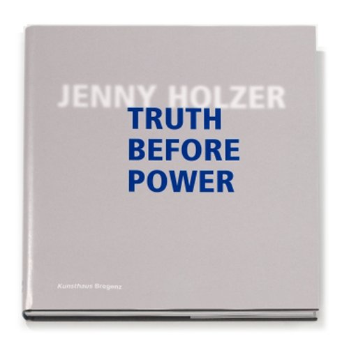 Jenny Holzer: Truth Before Power: Cole, Henri, Glotz, Peter, Schneider ...