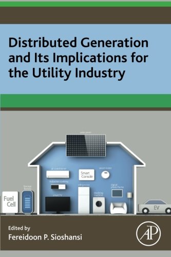 Distributed Generation and its Implications for the Utility Industry, by Fereidoon P. Sioshansi