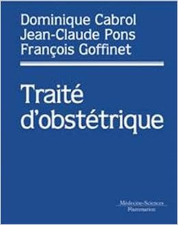 Amazon Fr Traite D Obstetrique Cabrol Dominique Pons Jean Claude Goffinet Francois Livres