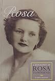 Rosa: A Biography of Rosa Townsend by 