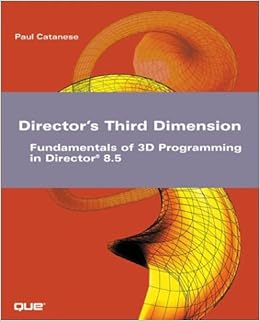 Director S Third Dimension Fundamentals Of 3d Programming In Director 8 5 Paul Catanese 9780672322280 Amazon Com Books