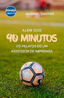Livro Além dos 90 minutos - ; os relatos de um assessor de imprensa