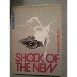The Shock of the New: The Hundred-Year History of Modern Art, Its Rise, Its Dazzling Achievement, Its Fall
