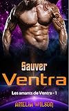 Sauver Ventra (Les amants de Ventra) (French Edition) by Amelia Wilson
