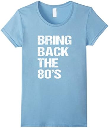 Womens Bring Back the 80s Eighties Retro T-Shirt Small Baby Blue