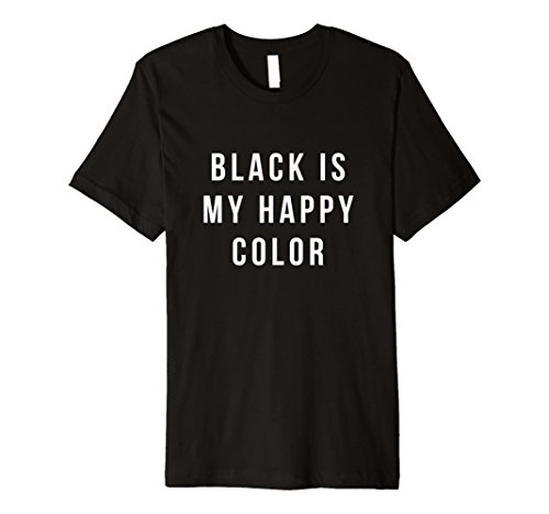 Black is my happy color premium t-shirt