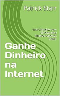 Livro Ganhe Dinheiro na Internet: Guia Completo com 20 Dicas para Empreendedores Online