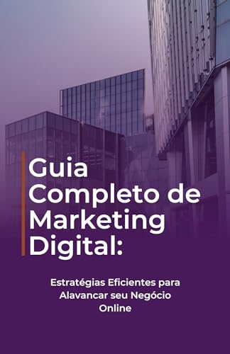Guia Completo de Marketing Digital: Estratégias Eficientes para ...