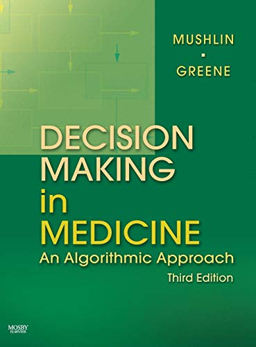 Decision Making in Medicine: An Algorithmic Approach (Clinical Decision Making Series) (Making The Best Decision)