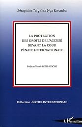 La  protection des droits de l'accusé devant la Cour pénale internationale