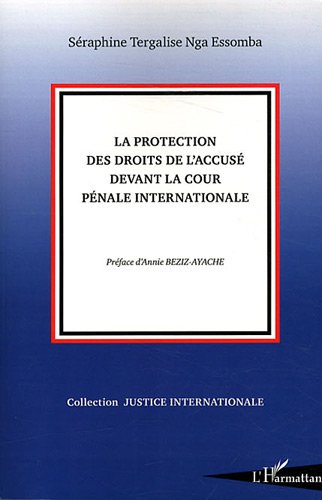 La  protection des droits de l'accusé devant la Cour pénale internationale