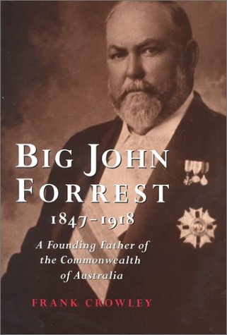 Big John Forrest: A Founding Father of the Commonwealth of Australia