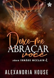 Livro Deixe-me Abraçar Você (Irmãos McClain Livro 2)