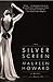 The Silver Screen by Maureen Howard