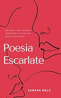 Livro Poesia Escarlate: Em meio a dor consigo expressar o valor das minhas palavras