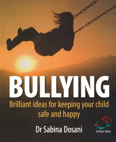 Download Bullying: Brilliant ideas for keeping your children safe and happy Download Bullying: Brilliant ideas for keeping your children safe and happy