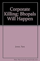 Corporate Killing: Bhopals Will Happen 1853430099 Book Cover
